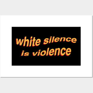 White Silence Is Violence Posters and Art